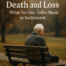 Death and Loss, what no one tells you
